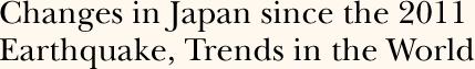 Changes in Japan since the 2011 Earthquake, Trends in the World