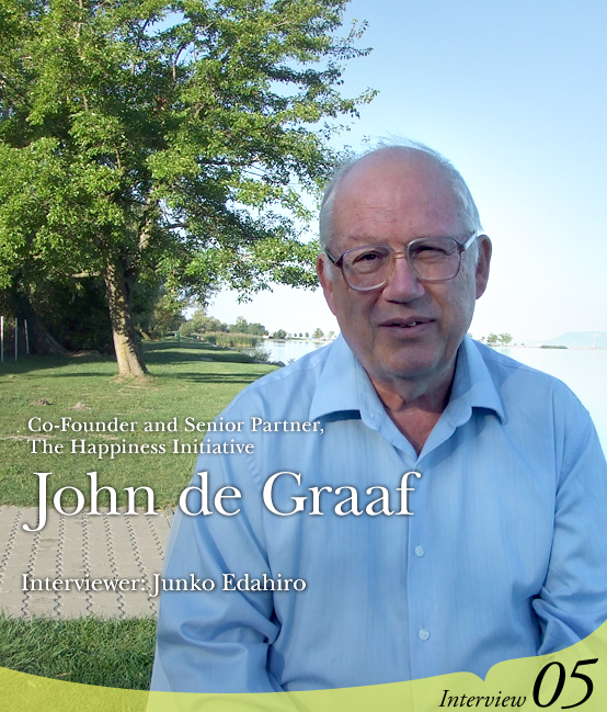 Co-Founder and Senior Partner, The Happiness Initiative, John de Graaf  Interviewer: Junko Edahiro  Interview05