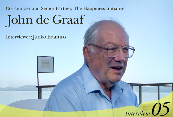 Co-Founder and Senior Partner, The Happiness Initiative, John de Graaf  Interviewer: Junko Edahiro  Interview05